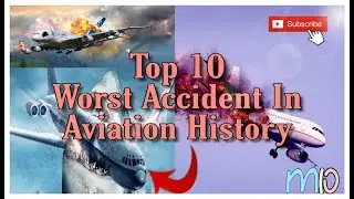 Top 10 Worst Accident In Aviation History in the World. ||MLO||