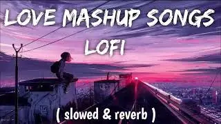 Bollywood song | night lofi music | new 2023 slowed-reverb | Love mshup ☺🎵 song