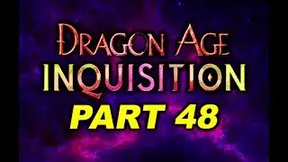 Dragon Age INQUISITION - PART 48 - (Rosa Shei) --- Gameplay Walkthrough