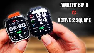 Amazfit Bip 6 vs Active 2 Square | Which Is Better for You?