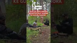 DAY 5 ● DUIT JUAL FOTO VIDEO DI MICROSTOCK BUAT HUNTING KE GUNUNG TAMBORA