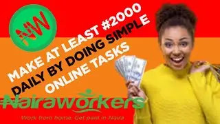 How to do tasks on Nairaworkers Site and get paid instantly //Make 