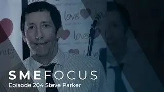 SME Focus Episode 204: Steve Parker