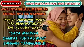 Kisah Nyata-Majikan dan Pembantu | Awalnya Selalu Menolak, Endingnya Pengen Terus #asmara #love