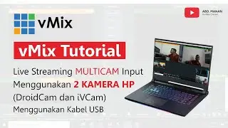 vMix Tutorial - Live Streaming Multicam Input Menggunakan 2 Kamera Handphone (DroidCam dan iVCam)