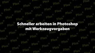 Work faster in Photoshop with tool presets