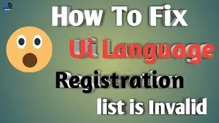 The Ui Language Registration List is Invalid Full Tutorials in || Hindi ||