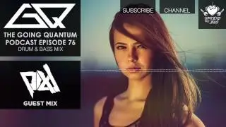 GQ Podcast - Drum & Bass Mix & PIXL Guest Mix [Ep.76]