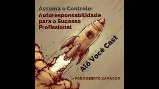 Autoresponsabilidade para o Sucesso Profissional