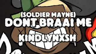 KINDLYNXSH - DONT BRAAI ME(SOLDIER MAYNE SOLDIER MAYNE)(OFFICIAL LYRICS)