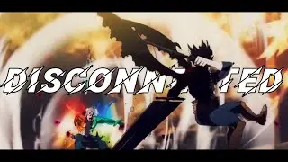 Black Clover The Wizard King [ AMV ] Disconnected