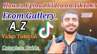 How to Upload a Video on TikTok From Gallery? How to Post a Video on TikTok? Tech Hasnani