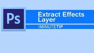 Tip No 5 : Extract Effects Layer