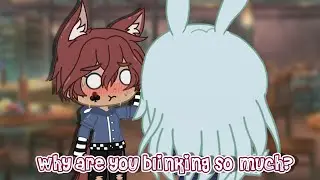 Why are you blinking so much?//Trend//Gacha