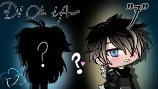 "Del Odio al Amor" T.2.  •CAP 7• Gacha Life °Diacy°