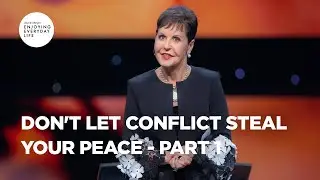 Don't Let Conflict Steal Your Peace - Pt 1 | Enjoying Everyday Life | Joyce Meyer