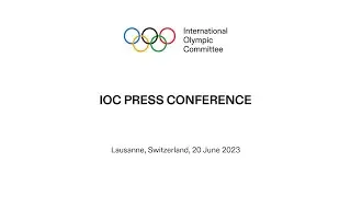 IOC Press Conference - 20.06.2023