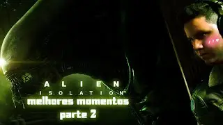 MELHORES MOMENTOS - ALIEN ISOLATION PARTE 2: ALIEN CAÇADOR DE OTAKU .