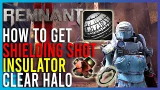 Remnant 2 - Shielding Shot , Insulator And Clear Halo | Playing Quietly
