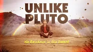 Unlike Pluto - No Rainbows In The Desert