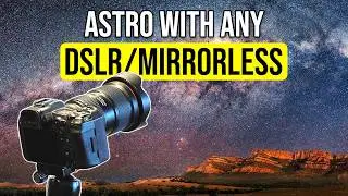 Astrophotography for Beginners With DSLR and Mirrorless Cameras