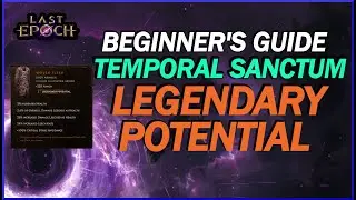 [Last Epoch] Legendary Potential! A Beginners Guide To Temporal Sanctum and Legendary Potential!