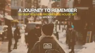 A Journey To Remember | 5 Hours Deep & Progressive House Set | 2020 Mixed By Madloch