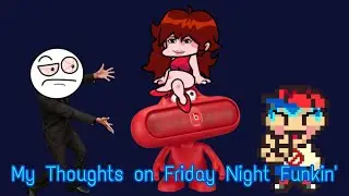 My Thoughts on Friday Night Funkin'...