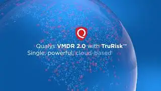 Qualys VMDR 2.0 with TruRisk - Vulnerability Management Re-Invented