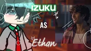 MHA react to deku's future as Ethan from never have I ever||bkdk/izuocho||reaction|