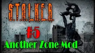 S.T.A.L.K.E.R. Another Zone Mod. Прохождение #5. Темная долина и Кровавый туман