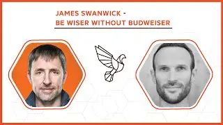 James Swanwick: Be Wiser Without Budweiser - 