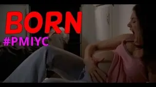 Born (2007) (PMIYC TV#42)