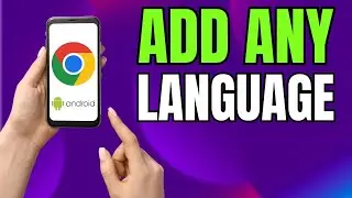 How to Add ANY Language to Google Chrome on Android NOW!