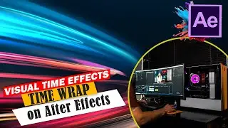 Visual Time Effects - Time Wrap on After Effects | Series 52 | 