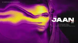 Jaan | Aryan Bahnewaal & Kashif Imtiyaz | Visualizer