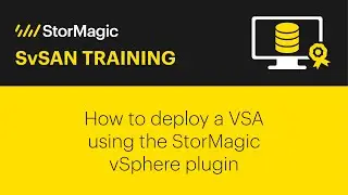 How to deploy a VSA via the StorMagic vSphere plugin