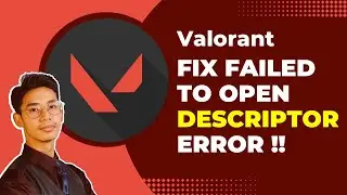 How To Fix Valorant Failed To Open Descriptor File Error !