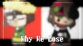•Why We Lose• meme [Undertale] [Gacha club] [Eng🇺🇸]