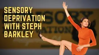 Sensory Deprivation #6 with Steph Barkley - Actress, Comedian & Production Designer