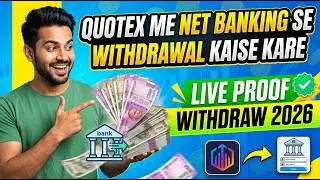 Quotex Me Net Banking Se Withdrawal Kaise Kare | Live Proof Withdraw 2026