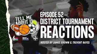 Tell Me About It – Ep. 52 (February 29, 2024) DISTRICT UPSET REACTIONS