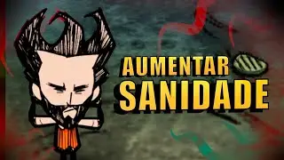 COMO AUMENTAR A SANIDADE? - (Dicas para iniciantes) Don’t Starve Together