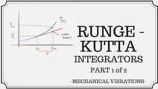 A Better Integrator?  The Runge-Kutta Family of Integrators - Part 1 of 2 - Mathematical Foundation