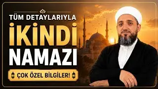 İkindi Namazı Nasıl Kılınır? | İsmail YAŞAR