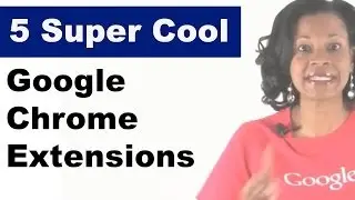 Google Chrome Extensions Everyone Needs to Know