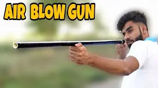 AIR BLOW || हवा से चलने वाली बंदूक