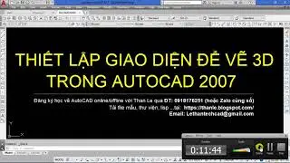 THIẾT LẬP GIAO DIỆN AUTOCAD 2007 ĐỂ VẼ 3D NHƯ THẾ NÀO?