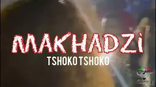 MAKHADZI - TSOKO TSOKO (NEW)