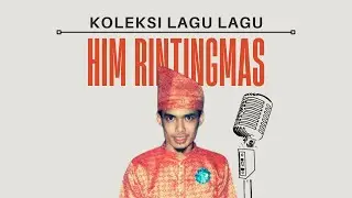 KOLEKSI LAGU HIM RINTINGMAS